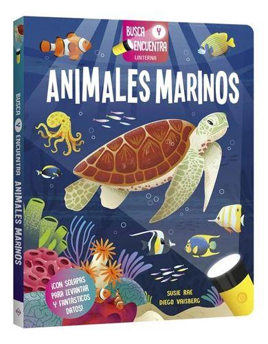 Animales Marinos: Busca Y Encuentra Linterna, De Susie Rae. N/a, Vol. 1.-0