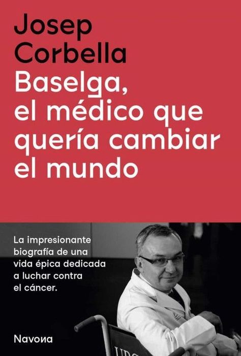 BASELGA, EL MÉDICO QUE QUERÍA CAMBIAR EL MUNDO-0
