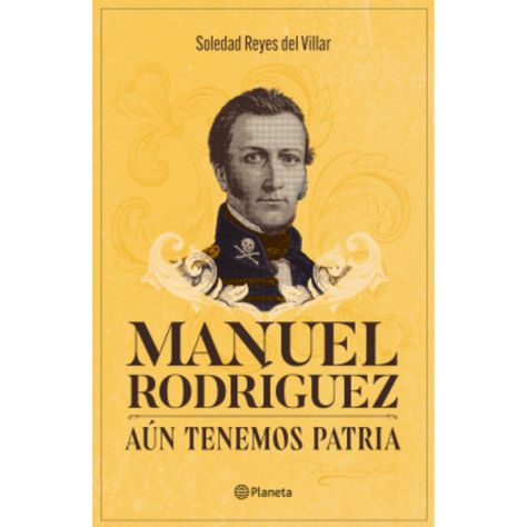 Manuel Rodríguez. Aún Tenemos Patria-0