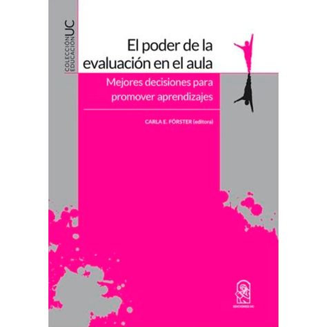 El Poder De La Evaluación En El Aula. Mejores Decisiones Para Promover Aprendizajes-0