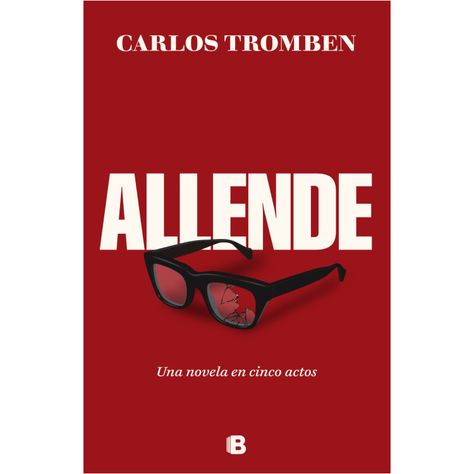 Allende. Una Novela En Cinco Actos-0