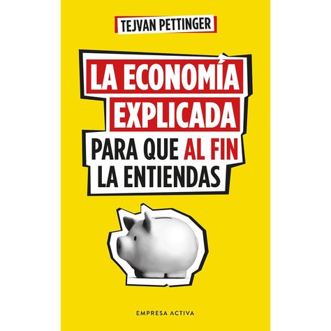 La Economía Explicada Para Que Al Fin La Entiendas-0