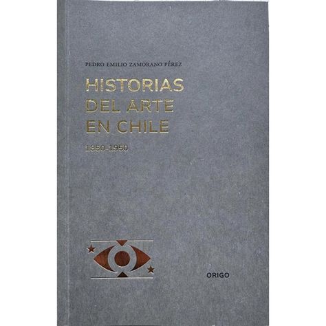 Historias Del Arte En Chile 1850-1950-0