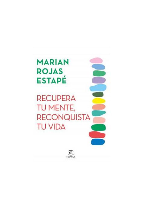 RECUPERA TU MENTE, RECONQUISTA TU VIDA             (TAPA RÚSTICA) - MARIAN ROJAS ESTAPÉ | LIBRO-1