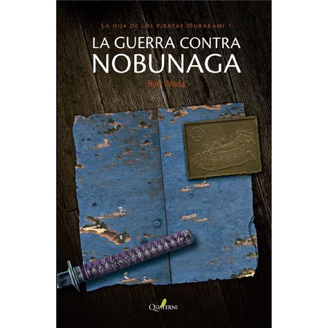 La guerra contra Nobunaga. La hija de los piratas Murakami 1-0