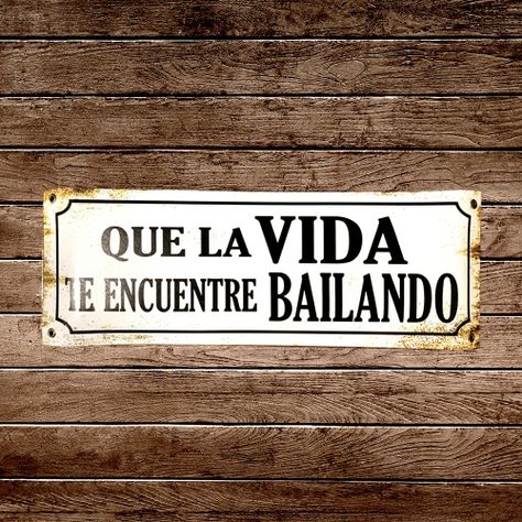 CARTEL CHAPA 14x37 QUE LA VIDA TE ENCUENTRE BAILANDO - FIRE CHILE-1
