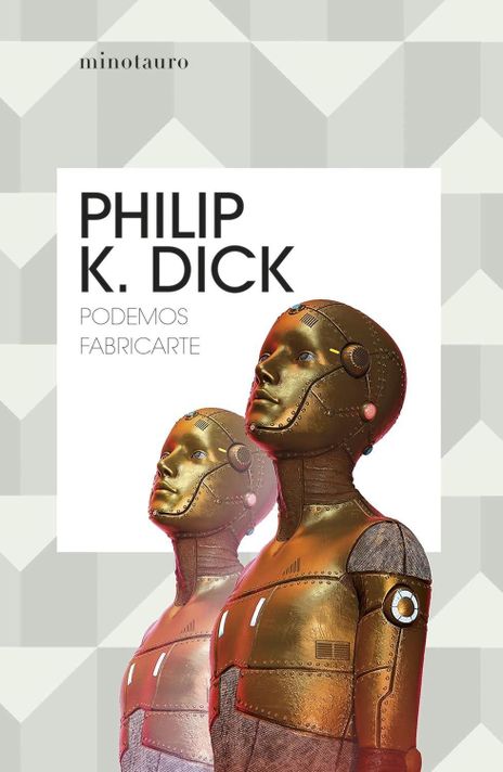 Podemos Fabricarte (Minotauro, Philip K. Dick )-0
