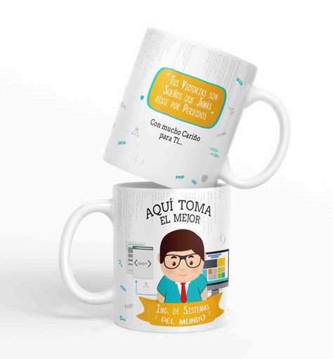 Taza aquí toma el mejor Ing. en Sistemas del mundo D9-0