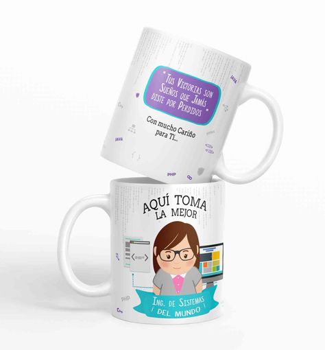 Taza aquí toma la mejor Ing. en Sistemas del mundo D10-0