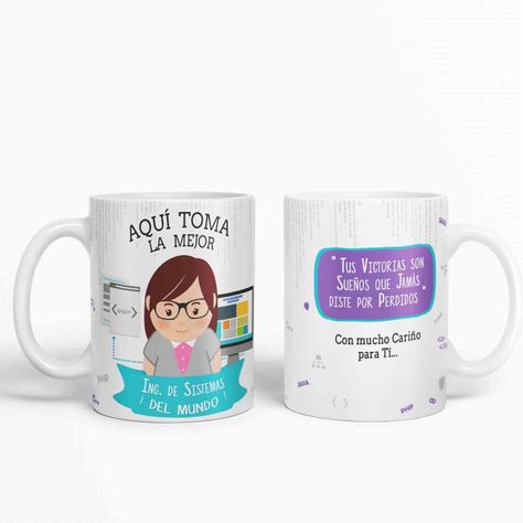 Taza aquí toma la mejor Ing. en Sistemas del mundo D10-1