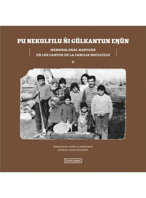 Memoria Oral Mapuche en los cantos de la familia Neculfilo-0