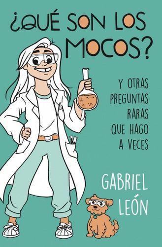 Qué Son Los Mocos Y Otras Preguntas Raras - León, Gabriel-0