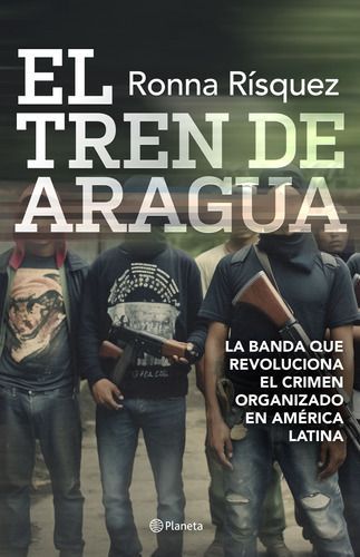 Libro El Tren De Aragua - Ronna Rísquez -0