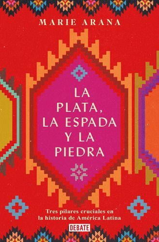 Libro La Plata La Espada Y La Piedra - Marie Arana-0
