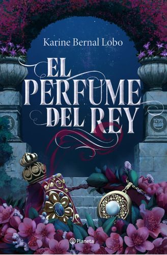 Libro El Perfume Del Rey - Karine Bernal Lobo-0