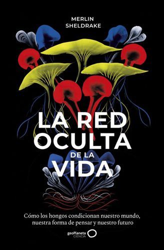 Libro La Red Oculta De La Vida - Merlin Sheldrake-0