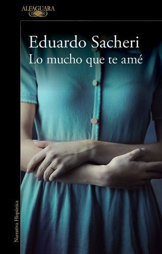 Lo Mucho Que Te Amé - Sacheri, Eduardo-0