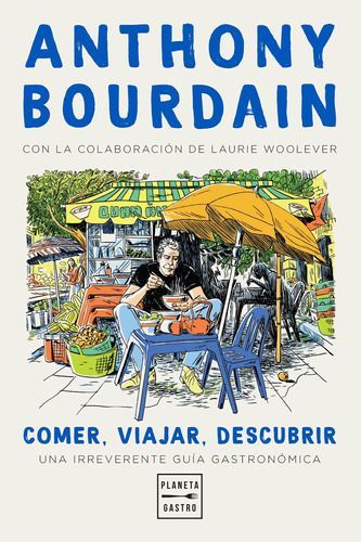 Comer, Viajar, Descubrir - Anthony Bourdain-0