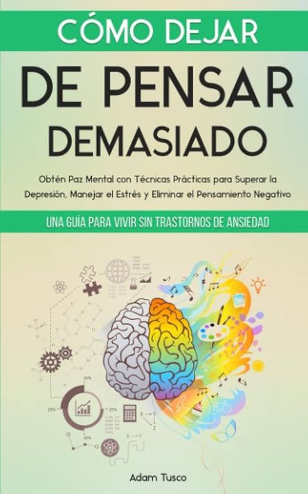 Libro Cómo Dejar de Pensar Demasiado - Adam Tusco-0