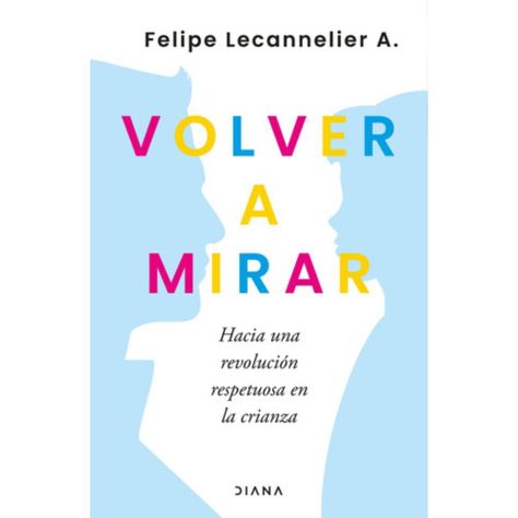 Volver A Mirar - Felipe Lecannelier-0