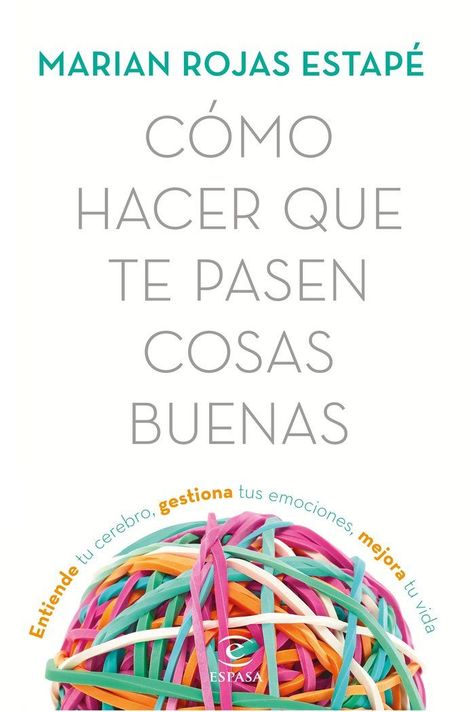 Como hacer que te pasen cosas buenas  - Marian Rojas Estapé-0