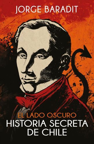El Lado Oscuro. Historia Secreta De Chile - Jorge Baradit-0