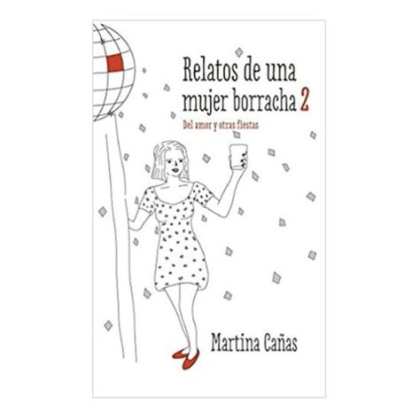 Relatos De Una Mujer Borracha 2 - Martina Cañas-0
