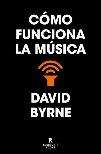Libro Cómo Funciona La Música - David Byrne - Reservoir-0