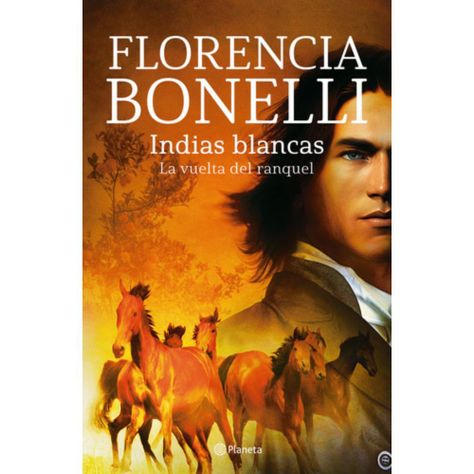 Indias Blancas 2: La Vuelta Del Ranquel - Florencia Bonelli-0