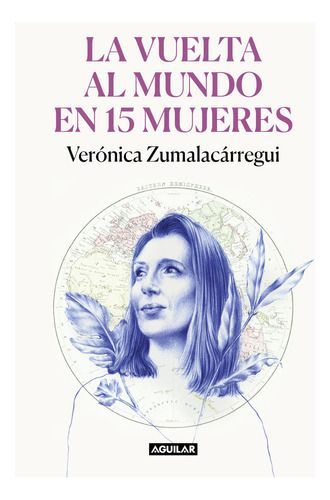 La Vuelta Al Mundo En 15 Mujeres - Veronica Zumalacárregui-0