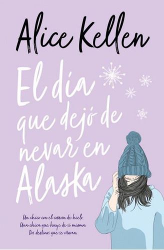 El Día Que Dejó De Nevar En Alaska - Alice Kellen - Bolsillo-0