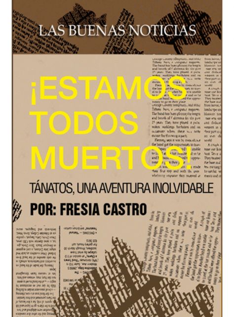 ESTAMOS TODOS MUERTOS. LAS BUENAS NOTICIAS-0