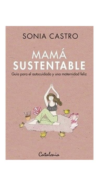 Mama Sustentable. Guia Para El Autocuidado Y Una Mate | 759-0