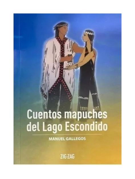 Cuentos Mapuches Del Lago Escondido | Manuel Gallegos | 02-0