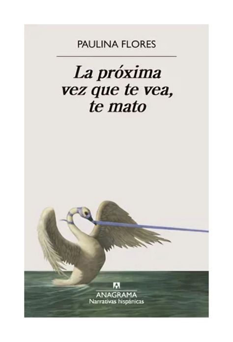 La Próxima Vez Que Te Vea,  Te Mato | Paulina Flores |-0