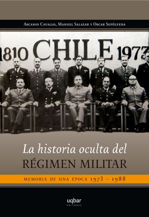 HISTORIA OCULTA DEL REGIMEN MILITAR  | ASCANIO CAVALLO - M-0