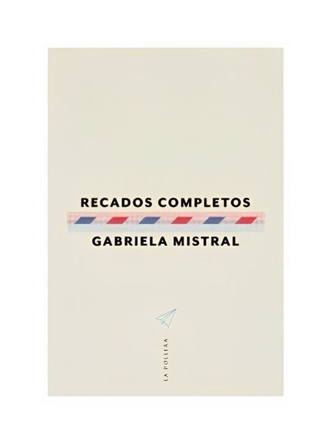 RECADOS COMPLETOS | GABRIELA MISTRAL  | 991-0