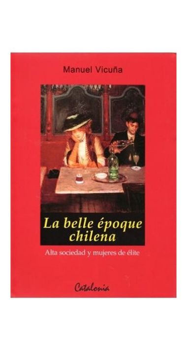 La Belle Epoque Chilena | Manuel Vicuna | Catalonia | 733-0