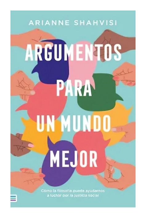 Argumentos Para Un Mundo Mejor | Arianne Shahvisi | 242-0