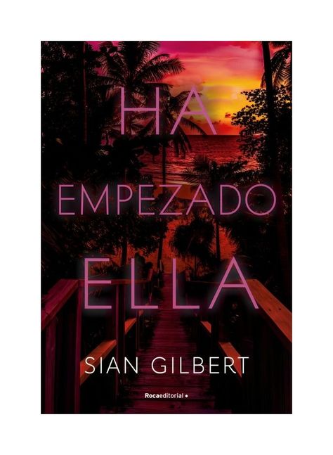 Ha Empezado Ella | Sian Gilbert | ROCA EDITORIAL | 608-0