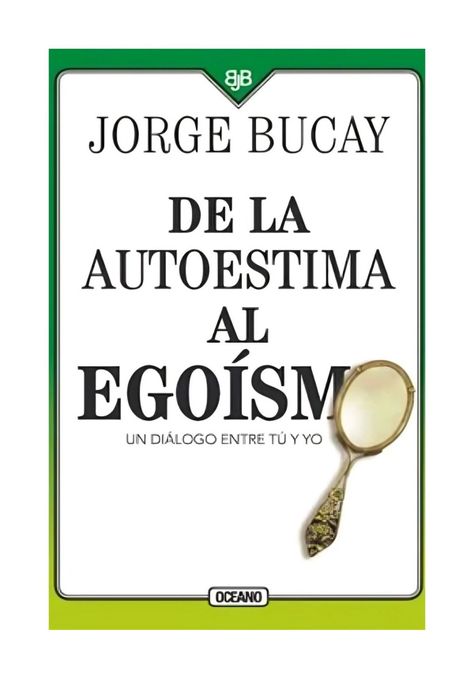 DE LA AUTOESTIMA AL EGOISMO  | JORGE BUCAY | OCEANO-0