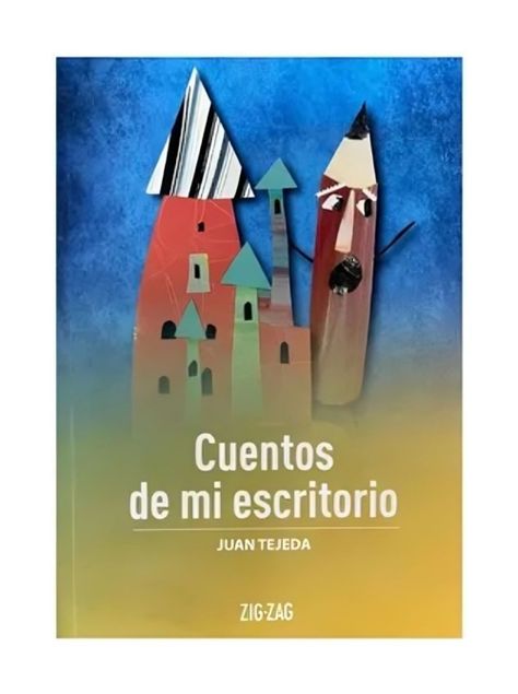 Cuentos De Mi Escritorio | Juan Tejeda | Zig-Zag | 747-0