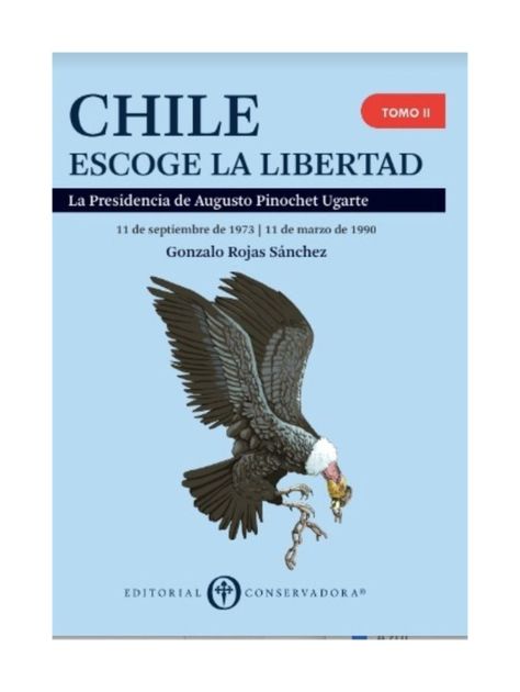 Chile Escoge La Libertad. Tomo 1  | Gonzalo Rojas Sánchez |-0