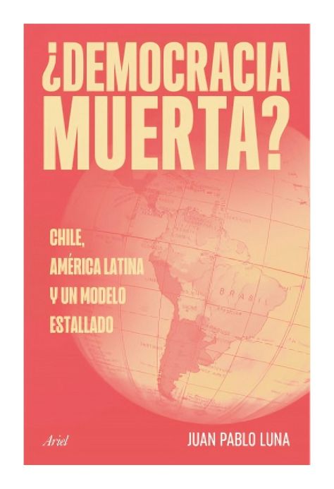 Democracia Muerta | Juan Pablo Luna | Ariel | 558-0