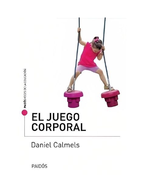 EL JUEGO CORPORAL | DANIEL CALMELS  | 044-0