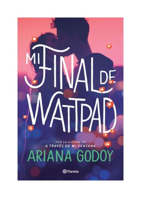 Mi Final De Wattpad | Ariana Godoy | Planeta | 170-0