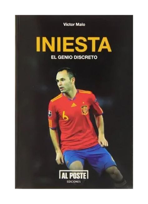 INIESTA: EL GENIO DISCRETO  | VICTOR MALO | AL POSTE-0