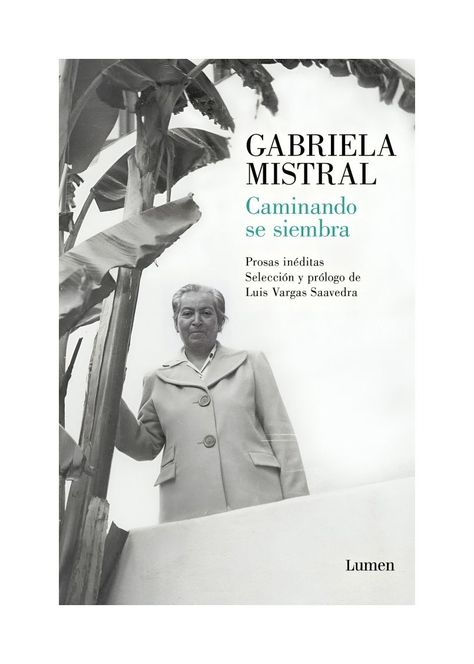 Caminando Se Siembra | Gabriela Mistral | LUMEN | 991-0