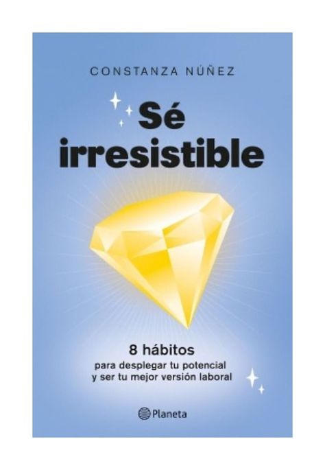 Sé Irresistible | Constanza Núñez | Planeta | 552-0