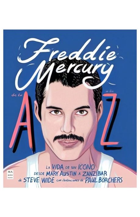 LIBRO FREDDIE MERCURY DE LA A A LA Z / STEVE WIDE / MA NON TROPPO-0